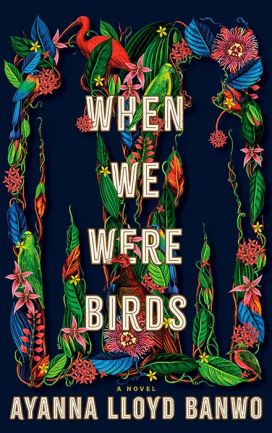 When We Were Birds by Ayanna Lloyd Banwo